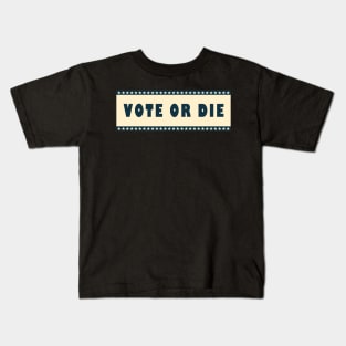 Vote or die Kids T-Shirt